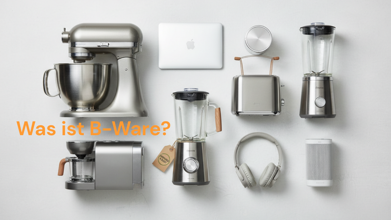 Was ist B-Ware? Ihr umfassender Leitfaden zu B-Ware-Produkten