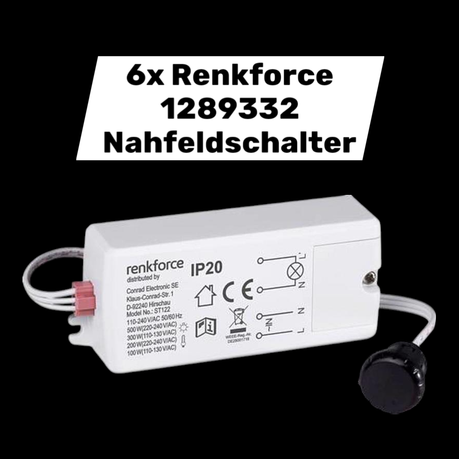 Renkforce 1289332 Nahfeldschalter berührungslos IP20 Schaltet bis 500 W 6 STÜCK - 4016138945348
